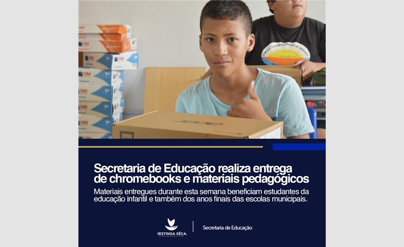 Secretaria de educação realiza entrega de cromebooks e materiais pedagógicos. 