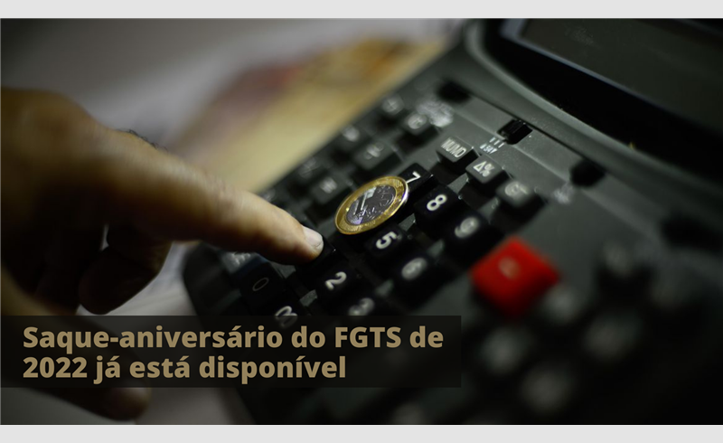 Saque-aniversário do FGTS de 2022 já está disponível