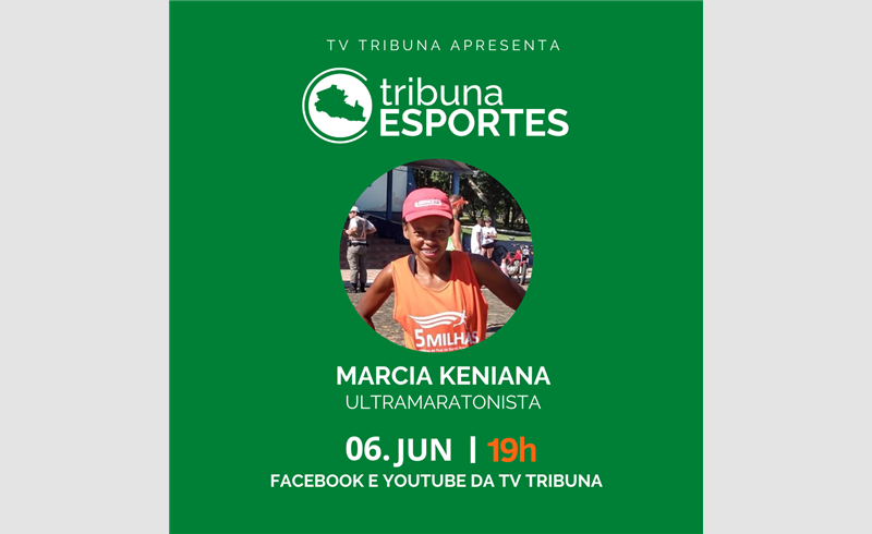 Tribuna Esportes recebe Marcia Keniana