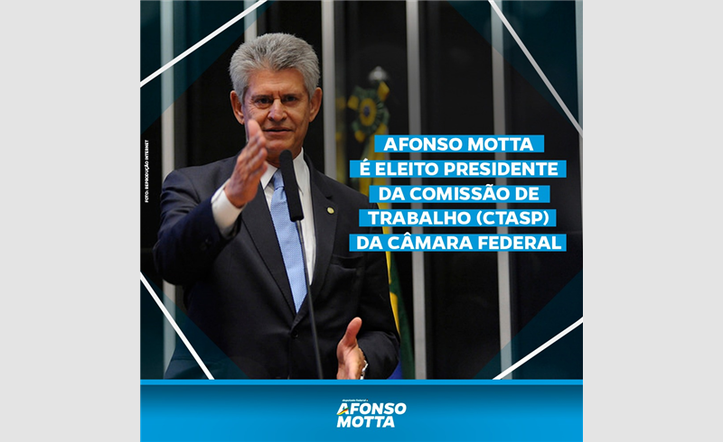 Deputado Afonso Motta é eleito presidente da CTASP