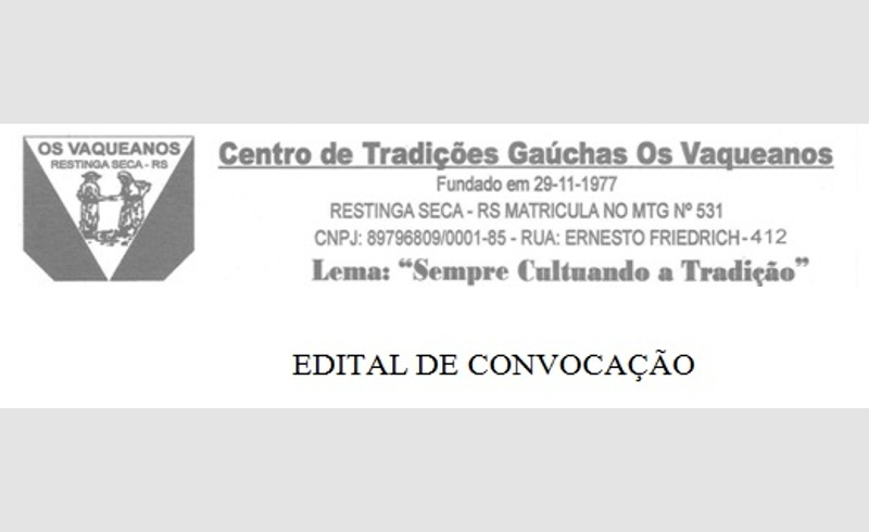 EDITAL DE CONVOCAÇÃO: CENTRO DE TRADIÇÕES GAÚCHAS OS VAQUEANOS