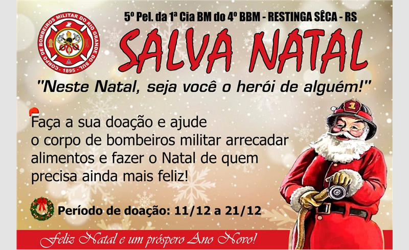 SALVA NATAL “Neste Natal, seja você o herói de alguém!” campanha solidária do 5º PelBM de Restinga Sêca