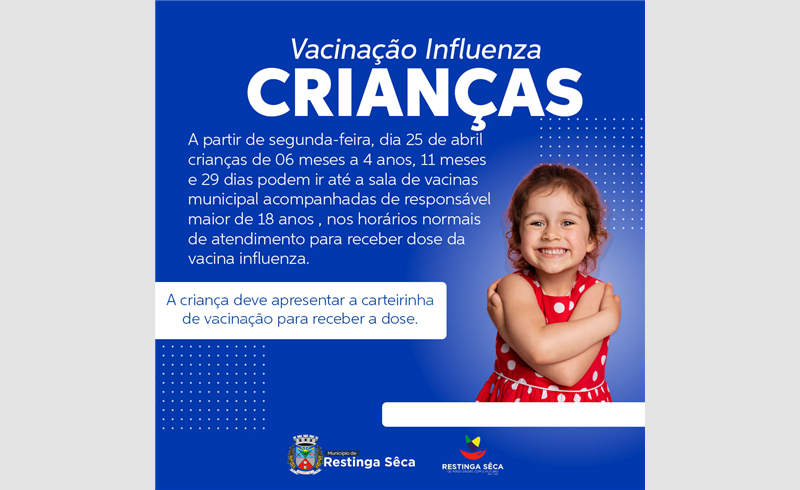 Vacinação contra influenza para crianças de 06 meses a 4 anos, 11 meses e 29 dias em Restinga Sêca