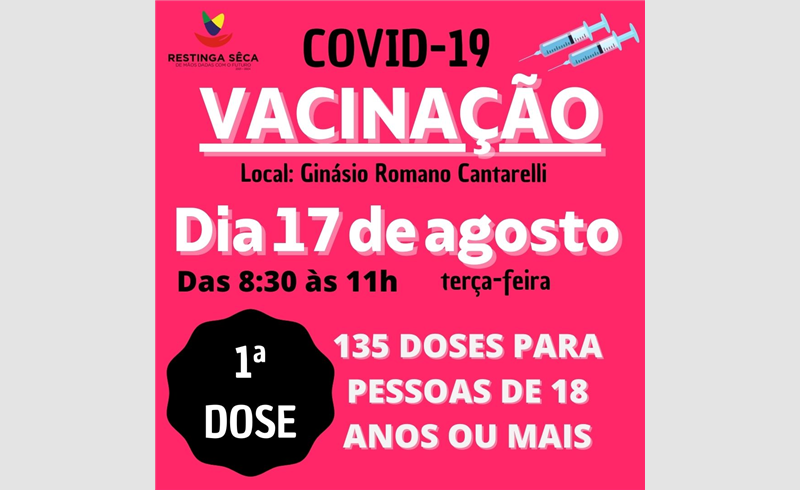 Vacinação contra a Covid-19 primeira dose para pessoas com 18 anos ou mais na terça-feira (17)