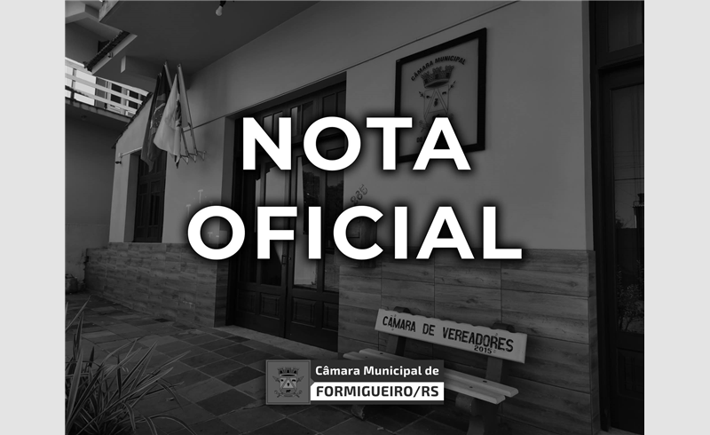 Nota oficial Cãmara Municipal de Formigueiro/RS