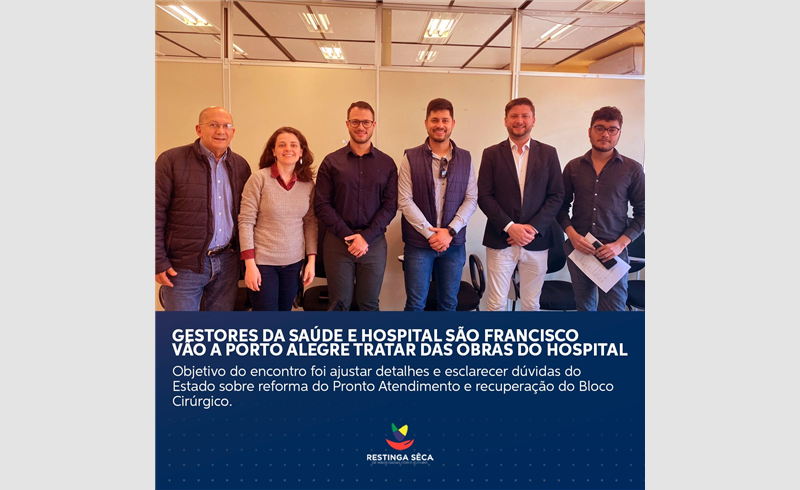 Gestores da Saúde e Hospital São Francisco estiveram em Porto Alegre para tratar de questões relacionadas as obras do Hospital 